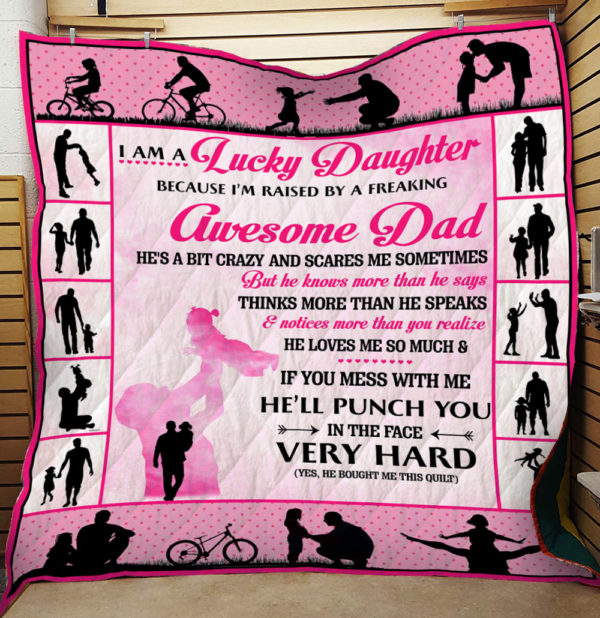 I am a Lucky Daughter - Awesome Dad - Quilt