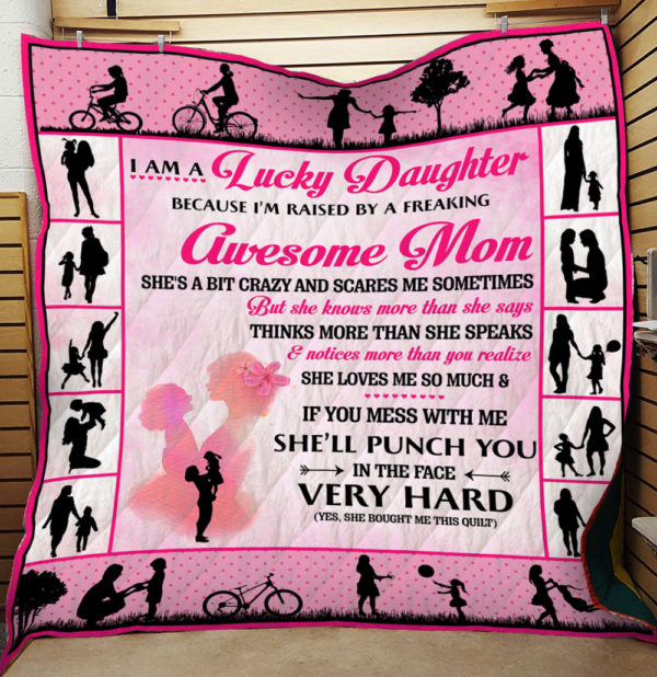 I am a Lucky Daughter - Awesome Mom - Quilt