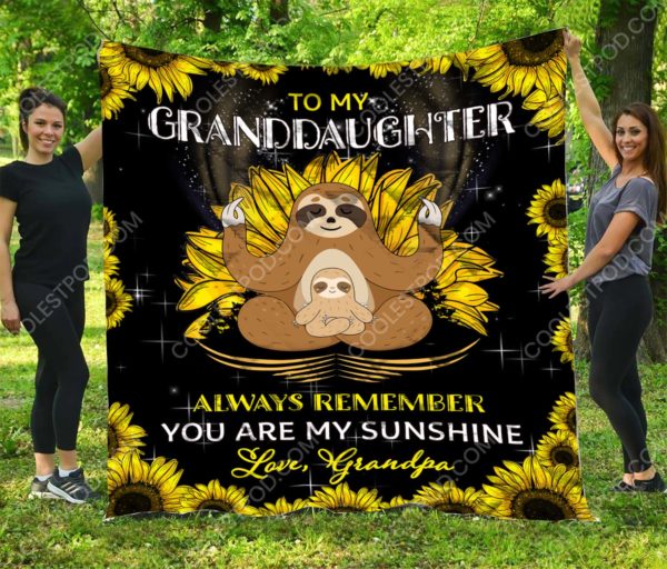 To My Granddaughter Always Remember You Are My Sunshine. Love, Grandpa - Sloth Quilt
