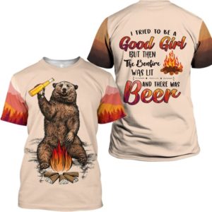 I Tried To Be A Good Girl But Then The Bonfire Was Lit And There Was Beer Camping 3D All Over Printed Shirt
