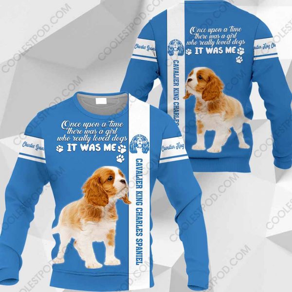 Cavalier King Charles Spaniel - Once Upon A Time There Was A Girl Who Really Loved Dogs It Was Me - 291119