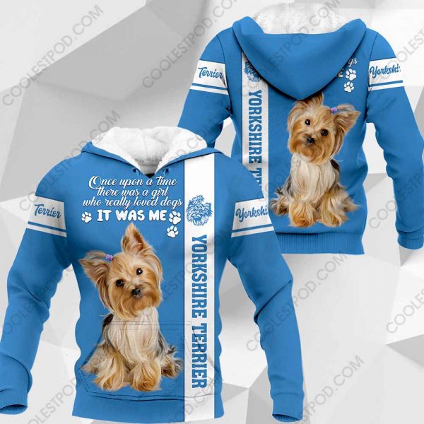 Yorkshire Terrier - Once Upon A Time There Was A Girl Who Really Loved Dogs It Was Me - 291119