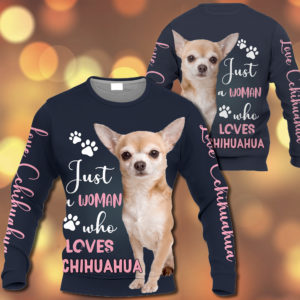 3D Shirt-Just A Woman Who Loves Chihuahua-0489