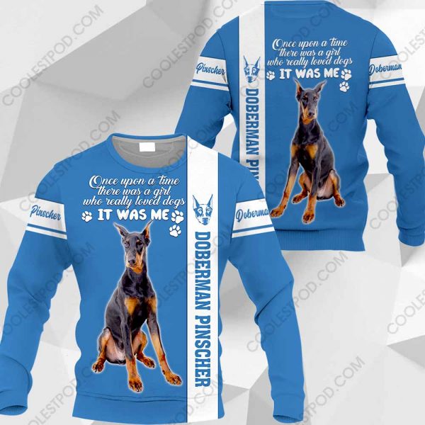 Doberman Pinscher - Once Upon A Time There Was A Girl Who Really Loved Dogs It Was Me - 291119