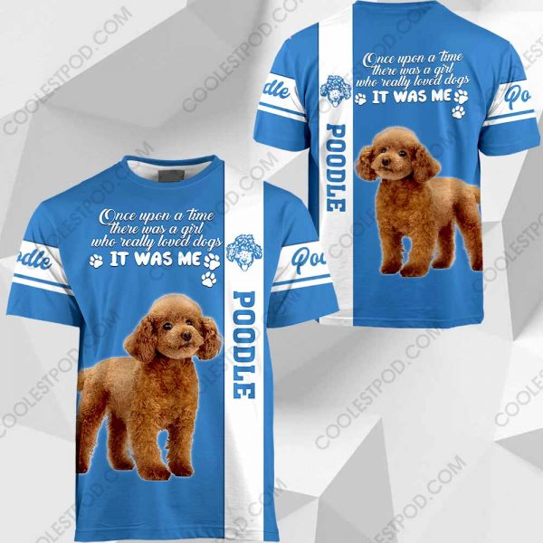 Poodle - Once Upon A Time There Was A Girl Who Really Loved Dogs It Was Me - 291119
