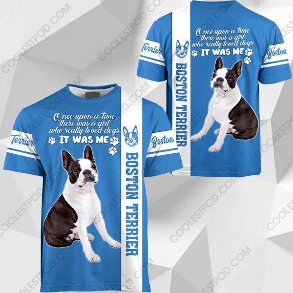 Boston Terrier - Once Upon A Time There Was A Girl Who Really Loved Dogs It Was Me - 291119