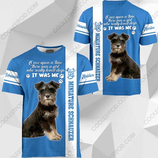 Miniature Schnauzer - Once Upon A Time There Was A Girl Who Really Loved Dogs It Was Me - 291119