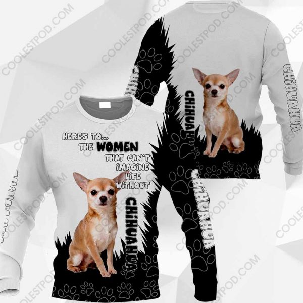 Chihuahua Here's To...The Women That Can't Imagine Life Without 0489 041219