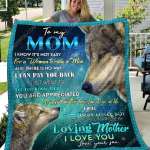 To My Mom I Know It's Not Easy For A Woman To Raise A Man - Quilt - 141219