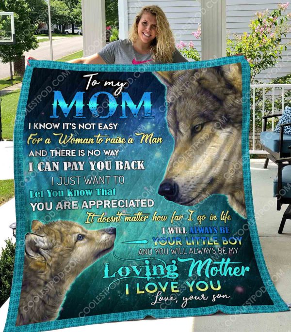 To My Mom I Know It's Not Easy For A Woman To Raise A Man - Quilt - 141219