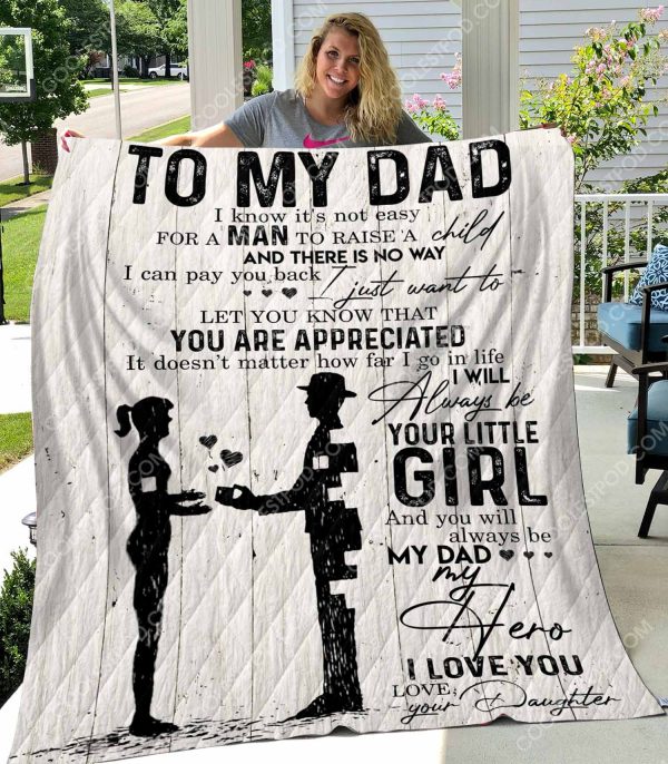 To My Dad I Know It's Not Easy For A Man To Raise A Child - Daughter's Gift - Quilt