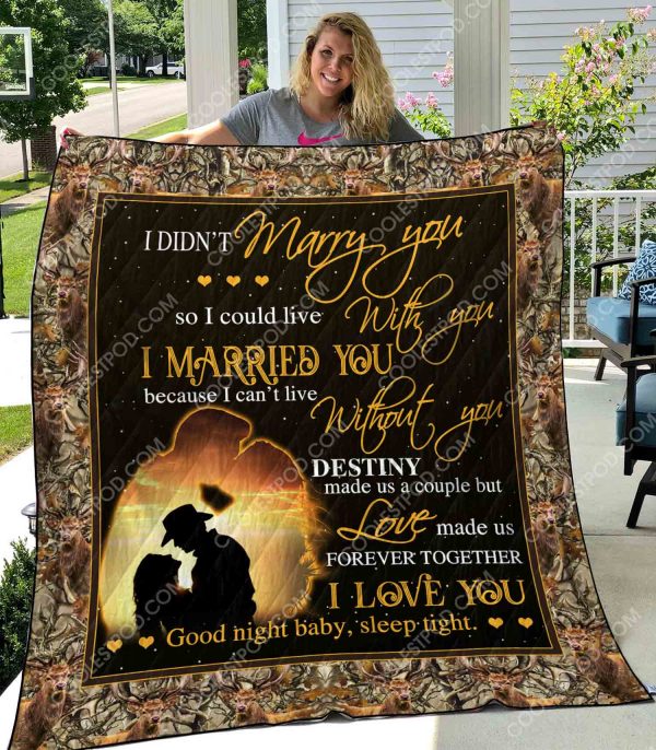 I Didn't Marry You So I Could Live With You - Quilt - 301219