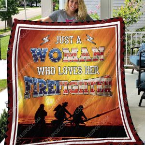 Firefighter - Just A Woman Who Loves Her Firefighter - Quilt  - 1001 - 191219