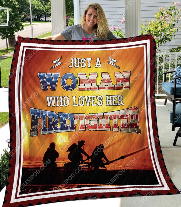 Firefighter - Just A Woman Who Loves Her Firefighter - Quilt  - 1001 - 191219