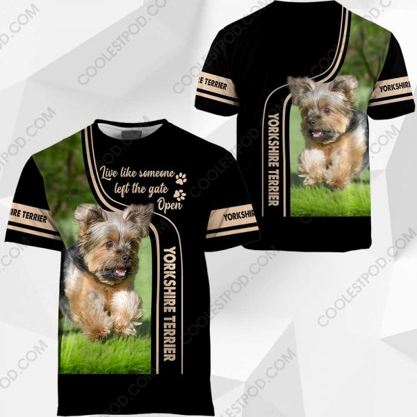 Yorkshire Terrier Live Like Someone Left The Gate Open 0489 101219