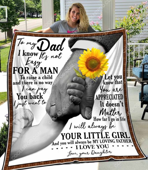 To My Dad I Know It's Not Easy For A Man To Raise A Child - Quilt - 091219