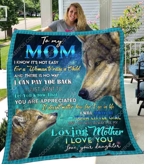 To My Mom I Know It's Not Easy For A Woman To Raise A Child - Quilt - 141219