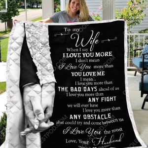 To My Wife When I Say I Love You More - Quilt - 1001 - 261219