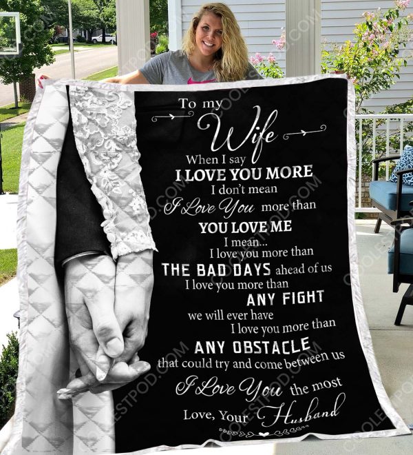 To My Wife When I Say I Love You More - Quilt - 1001 - 261219