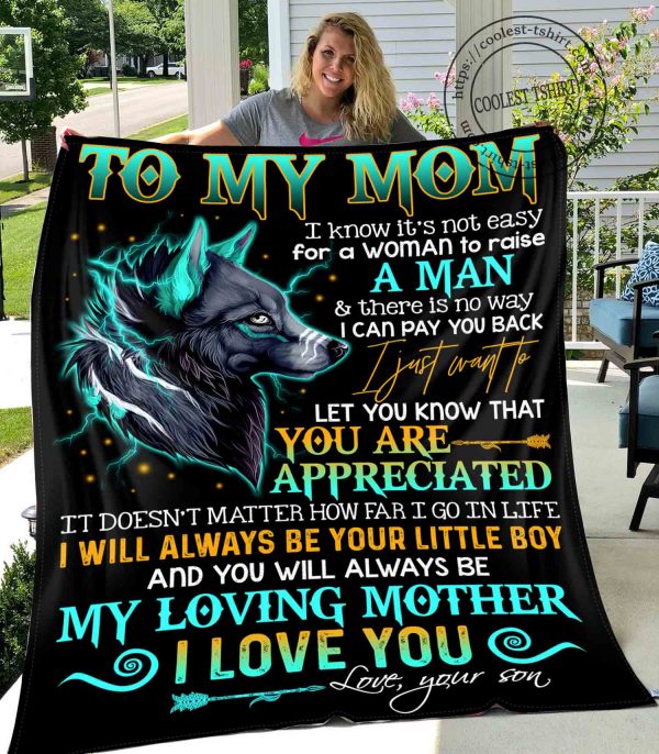 To My Mom I Know It's Not Easy For A woman To Raise A Man Quilt - 0489 - 191219