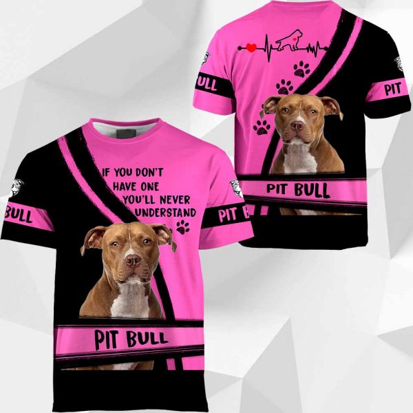 Pit Bull If You Don't Have One You'll Never Understand 0489 PH120320