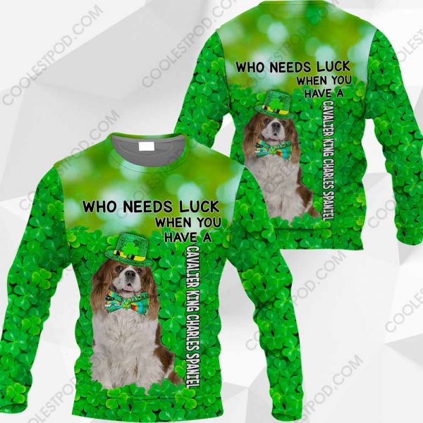 Cavalier King Charles Spaniel - Who Needs Luck When You Have - 030120