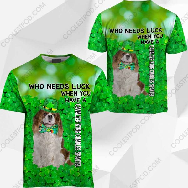 Cavalier King Charles Spaniel - Who Needs Luck When You Have - 030120