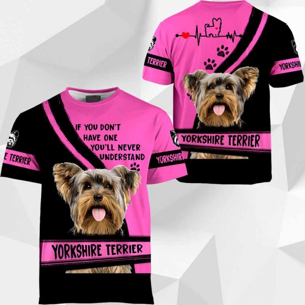 Yorkshire Terrier If You Don't Have One You'll Never Understand 0489 PH120320