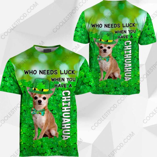 Chihuahua - Who Needs Luck When You Have - 030120