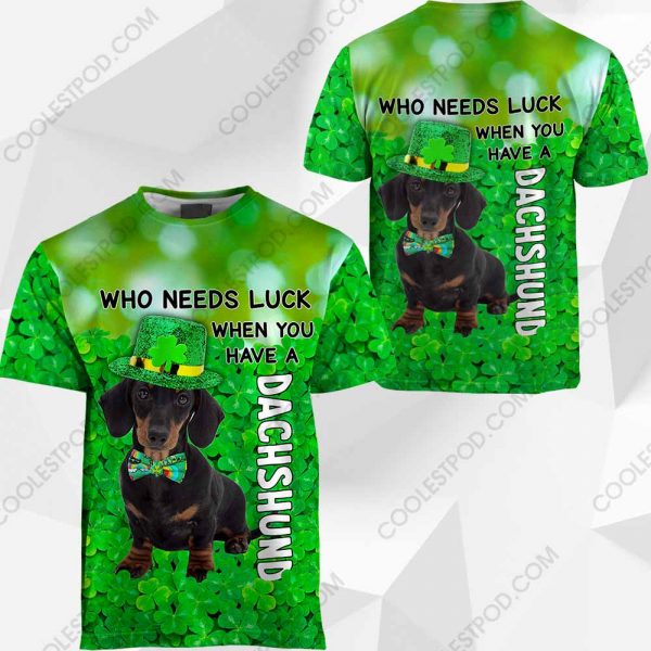 Dachshund - Who Needs Luck When You Have - 030120