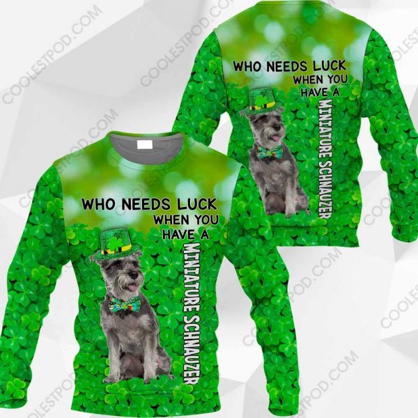 Miniature Schnauzer - Who Needs Luck When You Have - 030120