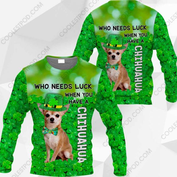 Chihuahua - Who Needs Luck When You Have - 030120