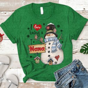 I Love Being A Nana Snowman Christmas Shirt