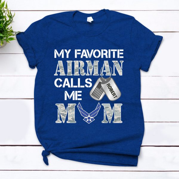Personalized Airman's Name Name Can Be Change | My Favorite Airman Calls Me Mom - U.S.Air Force | Military Shirt - K1702